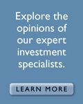 Explore the opinions of our expert Investment specialists. Learn more.